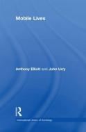Mobile Lives di Anthony Elliott, Professor John Urry edito da Taylor & Francis Ltd