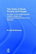 The Crisis Of Rural Poverty And Hunger di M. Riad El-Ghonemy edito da Taylor & Francis Ltd
