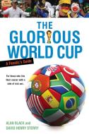 The Glorious World Cup: A Fanatic's Guide di Alan Black, David Henry Sterry edito da NEW AMER LIB