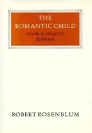The Romantic Child: From Runge to Sendak di Robert Rosenblum edito da THAMES & HUDSON