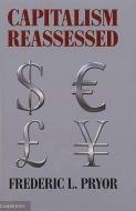 Capitalism Reassessed di Frederic L. Pryor edito da Cambridge University Press