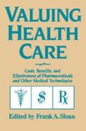 Valuing Health Care di Frank A. Sloan edito da Cambridge University Press