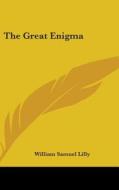 The Great Enigma di WILLIAM SAMUE LILLY edito da Kessinger Publishing