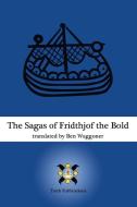 The Sagas of Fridthjof the Bold di Ben Waggoner edito da Lulu.com