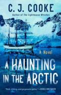 A Haunting in the Arctic di C. J. Cooke edito da BERKLEY BOOKS