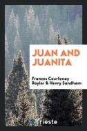 Juan and Juanita di Frances Courtenay Baylor, Henry Sandham edito da LIGHTNING SOURCE INC