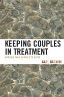 KEEPING COUPLES IN TREATMENT  PB di Carl Bagnini edito da Rowman and Littlefield