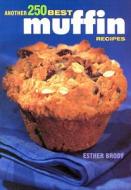 Another 250 Best Muffin Recipes di Esther Brody edito da Robert Rose