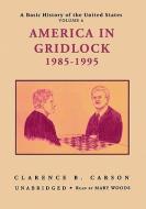 America in Gridlock 1985-1995 di Clarence B. Carson edito da Blackstone Audiobooks