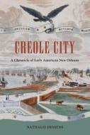 Creole City di Nathalie Dessens edito da University Press of Florida