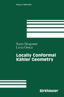 Locally Conformal Kähler Geometry di Sorin Dragomir, Liuiu Ornea edito da Birkhäuser Boston