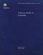 A Poverty Profile of Cambodia di Nicholas M. Prescott, Menno Pradhan edito da WORLD BANK PUBN