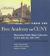 From the Free Academy to Cuny di Sandra Roff, Anthony M. Cucchiara edito da Fordham University Press