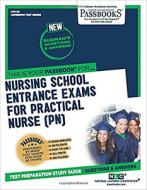 Nursing School Entrance Examinations for Practical Nurse (PN) di Jack Rudman, Rudman edito da National Learning Corp