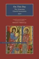 On This Day: The Armenian Church Synaxarion - April edito da BRIGHAM YOUNG UNIV