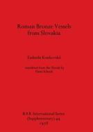 Roman Bronze Vessels from Slovakia di L'udmila Kraskovská edito da British Archaeological Reports Oxford Ltd