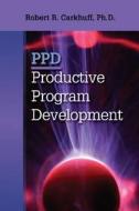 Productive Program Development di Robert R. Carkhuff edito da HRD Press
