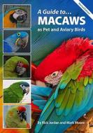 A Guide to Macaws as Pet and Aviary Birds di Rick Jordan edito da ABK/Reptile Publications