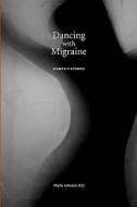 Dancing with Migraine: Women's Stories di Phyllis Johnsen N. D. edito da Johnsen Press