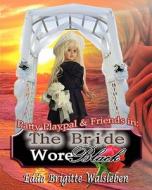 Patty Playpal & Friends in: The Bride Wore Black di Edda Brigitte Walsleben edito da HEAVENLY REALM PUB CO