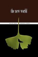 The New World: An Epic Poem di Frederick Turner edito da ILIUM PR