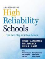 Handbook for High Reliability Schools: The Next Step in School Reform di Robert Marzano, Phil Warrick edito da Marzano Research Laboratory