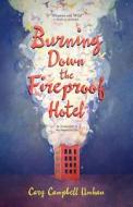 Burning Down the Fireproof Hotel: An Invitation to the Beautiful Life di Cary Campbell Umhau edito da Spacious