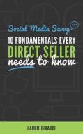 Social Media Savvy: 10 Fundamentals Every Direct Seller Needs to Know di Laurie Girardi edito da Gg Publishing