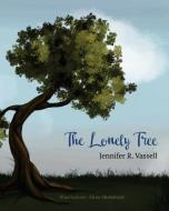 The Lonely Tree di Jennifer R. Vassell edito da LIGHTNING SOURCE INC