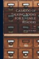 Catalog of Talking Books for Juvenile Readers; 1961 edito da LIGHTNING SOURCE INC