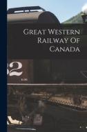 Great Western Railway Of Canada di Anonymous edito da LEGARE STREET PR