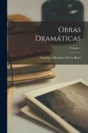 Obras Dramáticas; Volume 1 di Francisco Martínez De La Rosa edito da LEGARE STREET PR