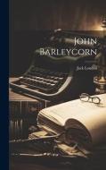 John Barleycorn di Jack London edito da LEGARE STREET PR