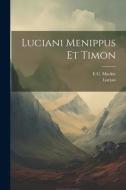 Luciani Menippus Et Timon di Lucian, E. C. MacKie edito da LEGARE STREET PR
