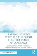 Leading School Culture Through Teacher Voice And Agency di Sally J. Zepeda, Philip D. Lanoue, David R. Shafer, Grant M. Rivera edito da Taylor & Francis Ltd