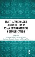 Multi-Stakeholder Contribution In Asian Environmental Communication edito da Taylor & Francis Ltd