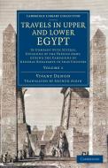 Travels in Upper and Lower Egypt - Volume 1 di Vivant Denon edito da Cambridge University Press