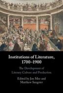 Institutions Of Literature, 1700-1900 edito da Cambridge University Press