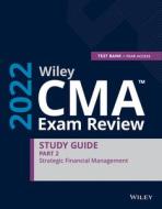 Wiley CMA Exam Review 2022 Part 2 Study Guide: St Rategic Financial Management Set (1-year Access) di Wiley edito da John Wiley & Sons Inc