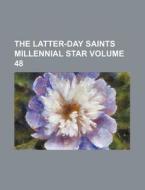 The Latter-Day Saints Millennial Star Volume 48 di Books Group edito da Rarebooksclub.com