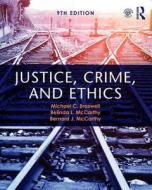 Justice, Crime, and Ethics di Michael C. Braswell, Belinda Rodgers McCarthy, Belinda L. McCarthy, Bernard J. McCarthy edito da Taylor & Francis Ltd