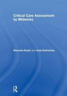 Critical Care Assessment by Midwives di Maureen (University of West London Boyle, Judy (University of West London Bothamley edito da Taylor & Francis Ltd