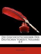 Die Geschichtschreiber der deutschen Vorzeit, Zweiter Band di Anonymous edito da Nabu Press