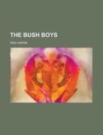 The Bush Boys di Mayne Reid edito da Rarebooksclub.com