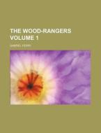 The Wood-rangers Volume 1 di Gabriel Ferry edito da Rarebooksclub.com