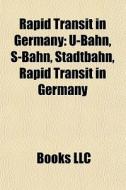 Rapid Transit In Germany: U-bahn, S-bahn di Books Llc edito da Books LLC, Wiki Series