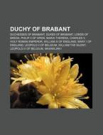 Duchy Of Brabant: Duchess Of Brabant, Jo di Books Llc edito da Books LLC, Wiki Series