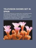 Television Shows Set In Spain: Televisio di Books Llc edito da Books LLC, Wiki Series