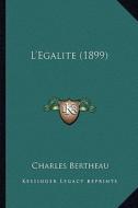 L'Egalite (1899) di Charles Bertheau edito da Kessinger Publishing
