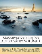 Masarykovy Projevy A Ei Za V Lky Volume di Maxa Prokop, Papouek Jaroslav edito da Nabu Press